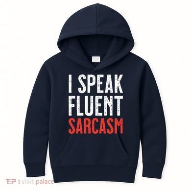 I Speak Fluent Sarcasm Kids Hoodie