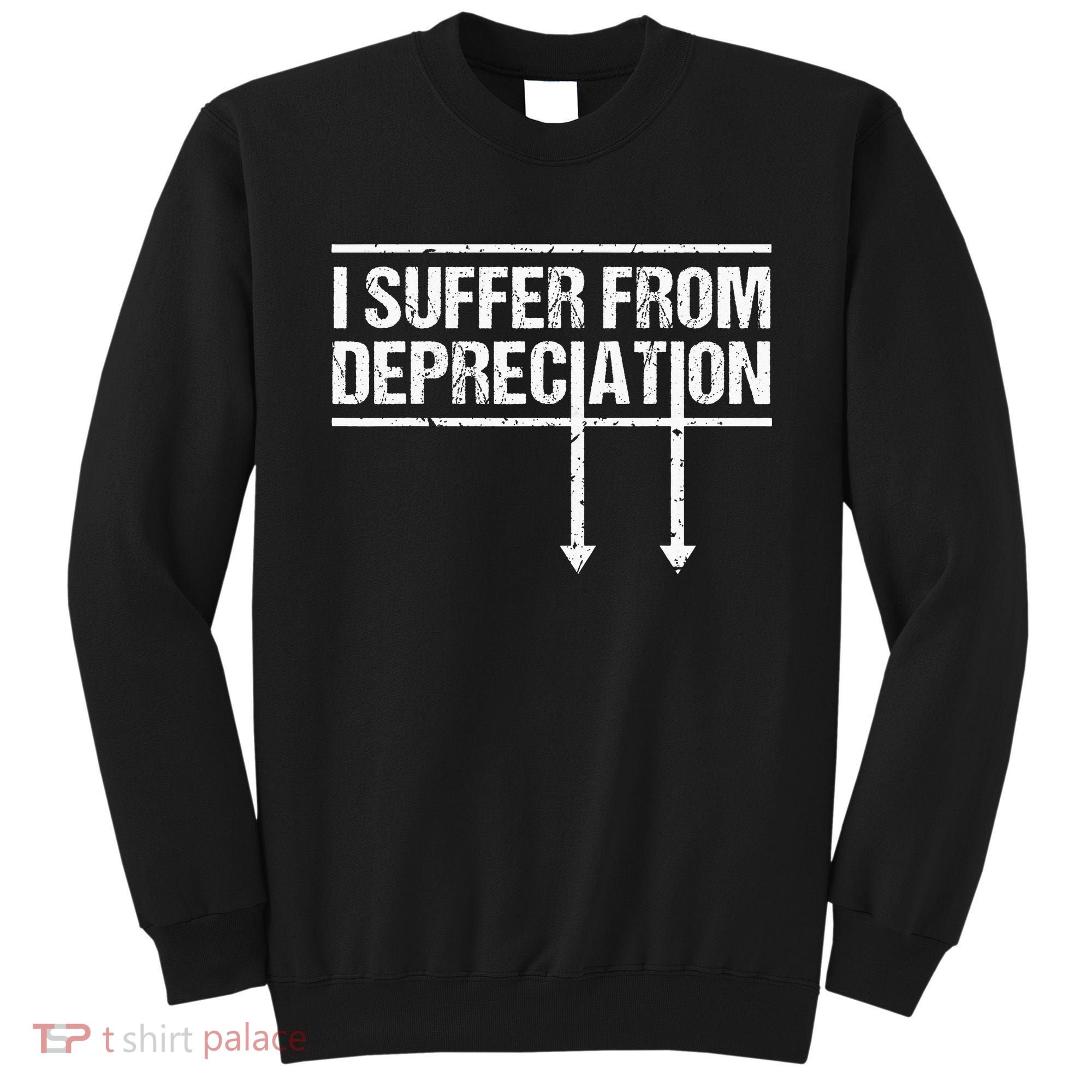 I Suffer from Depreciation Funny Accountant Tax Pun Sweatshirt