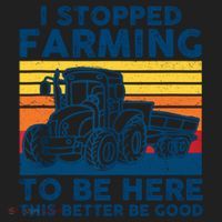 I Stopped Farming To Be Here This Better Be Good Women's Sweatshirt thumb 2