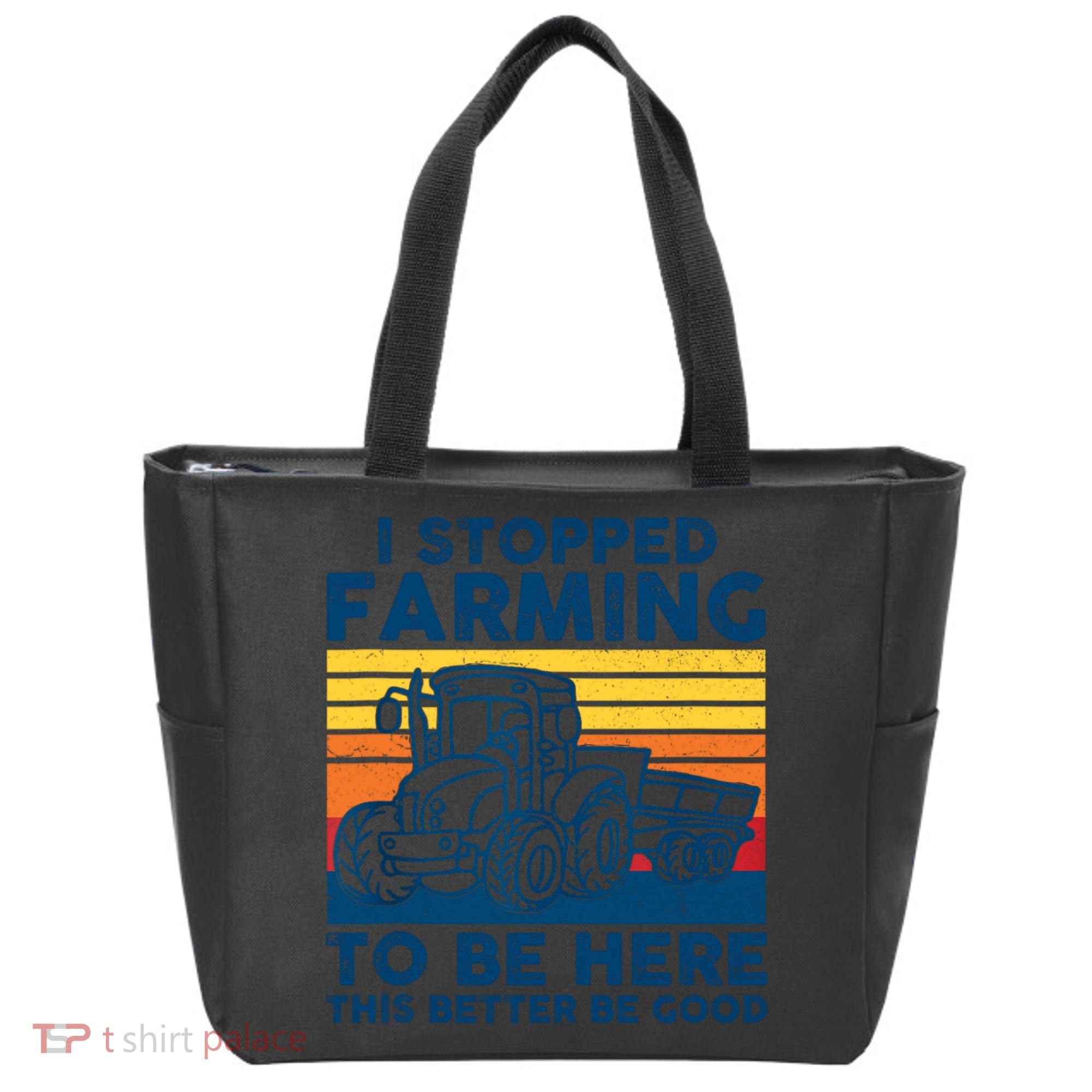 I Stopped Farming To Be Here This Better Be Good Tote Bag