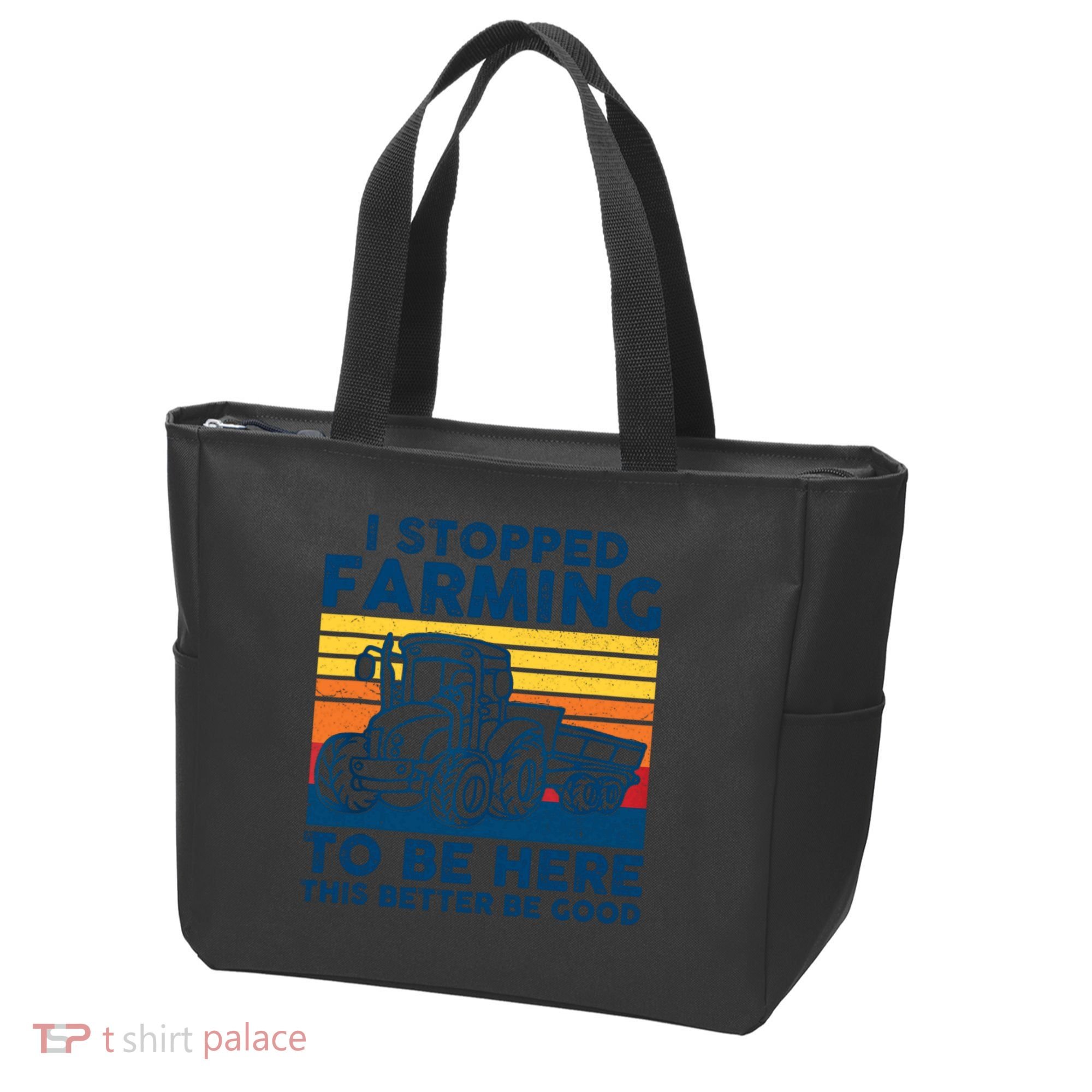 I Stopped Farming To Be Here This Better Be Good Tote Bag