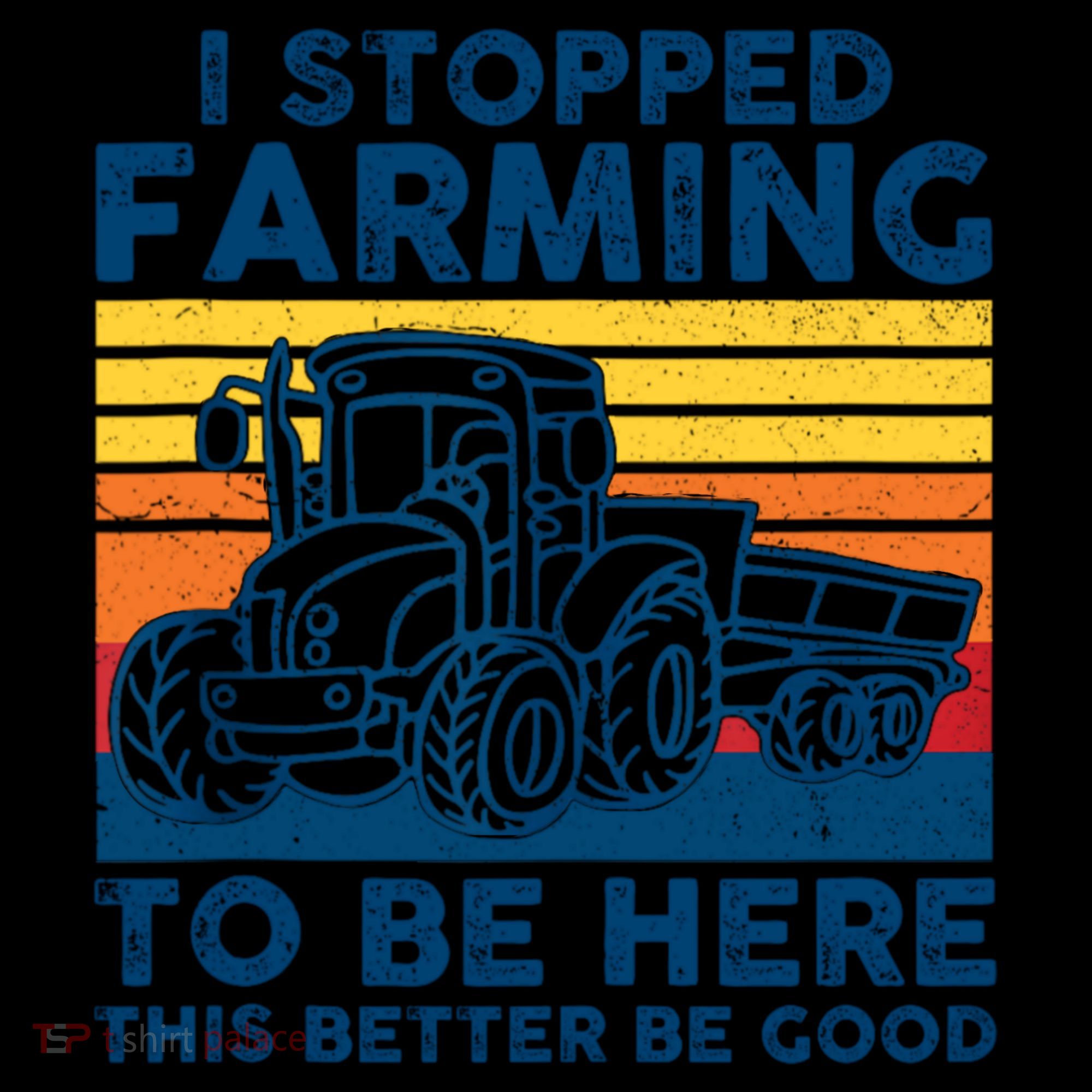 I Stopped Farming To Be Here This Better Be Good Tote Bag