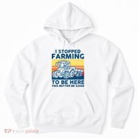 I Stopped Farming To Be Here This Better Be Good Hoodie thumb 0