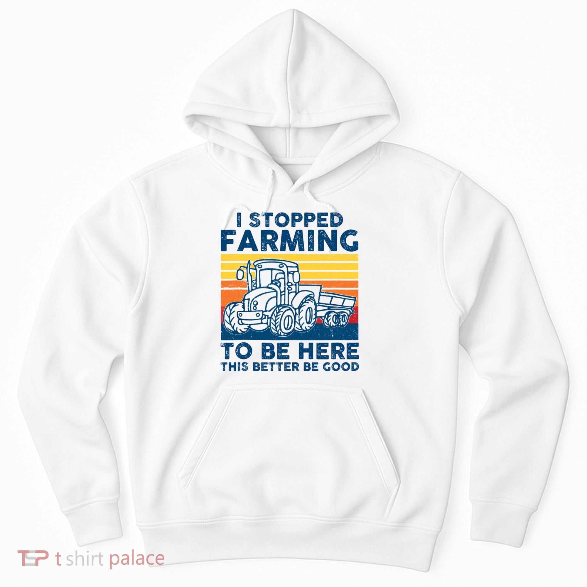 I Stopped Farming To Be Here This Better Be Good Hoodie