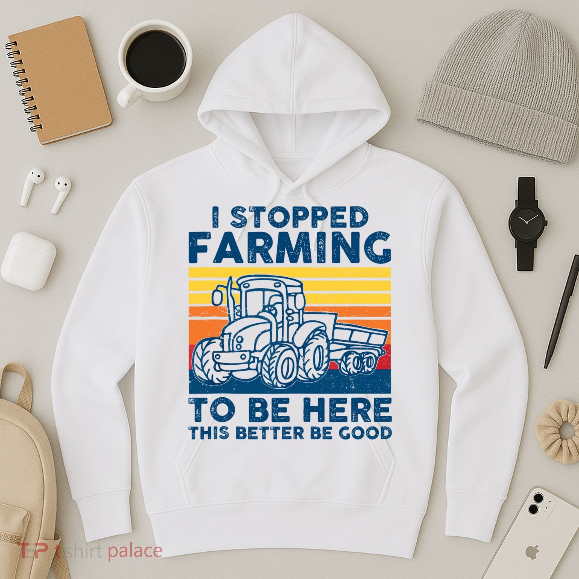 I Stopped Farming To Be Here This Better Be Good Hoodie