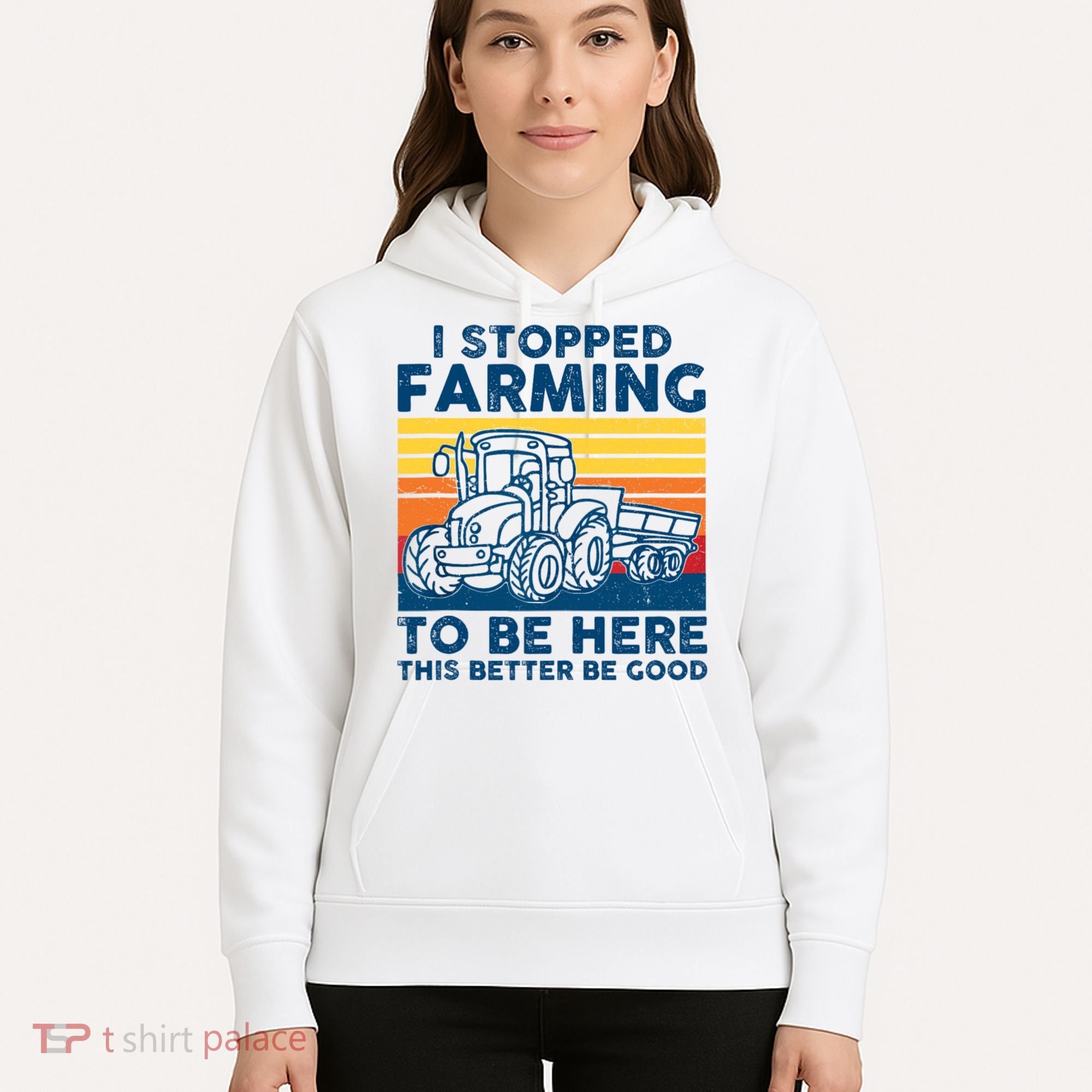 I Stopped Farming To Be Here This Better Be Good Hoodie