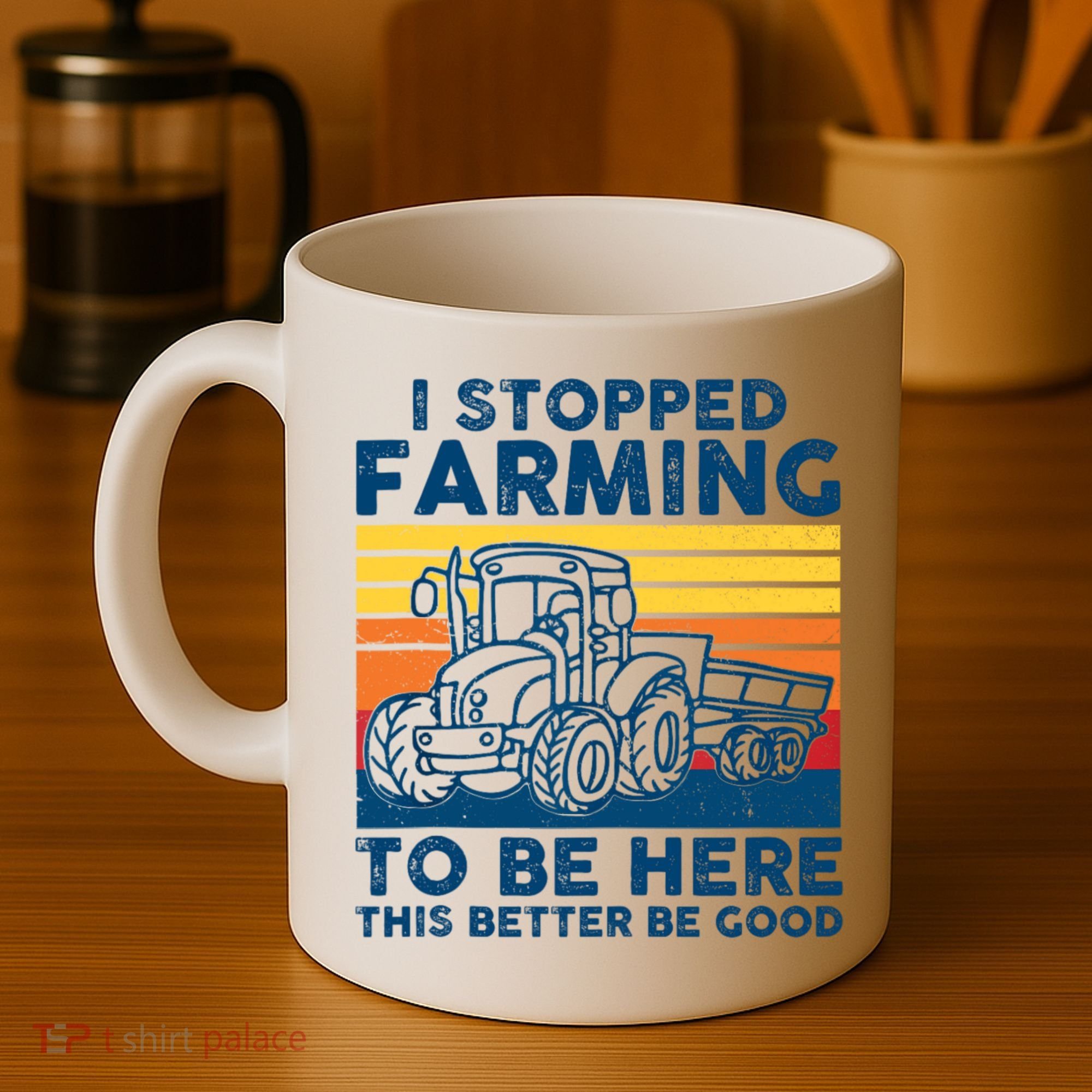 I Stopped Farming To Be Here This Better Be Good Coffee Mug