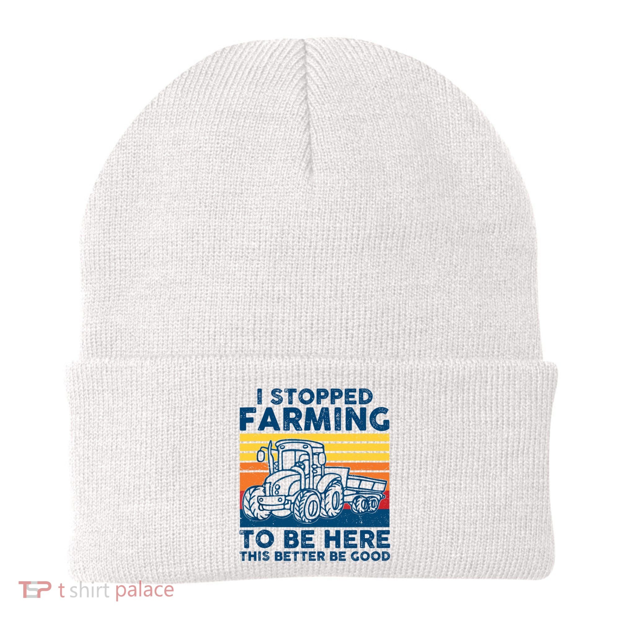 I Stopped Farming To Be Here This Better Be Good Beanie