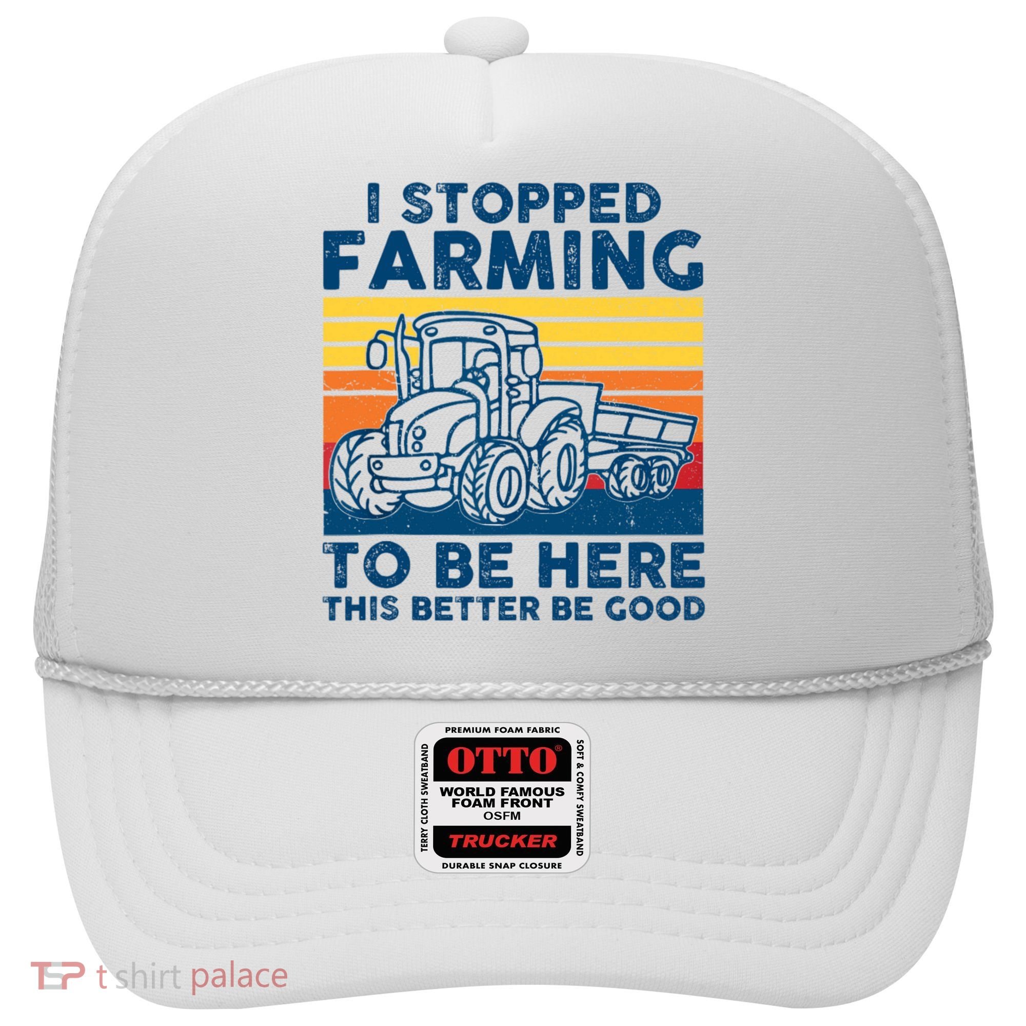 I Stopped Farming To Be Here This Better Be Good Hat