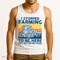 I Stopped Farming To Be Here This Better Be Good Tank Top thumb 3