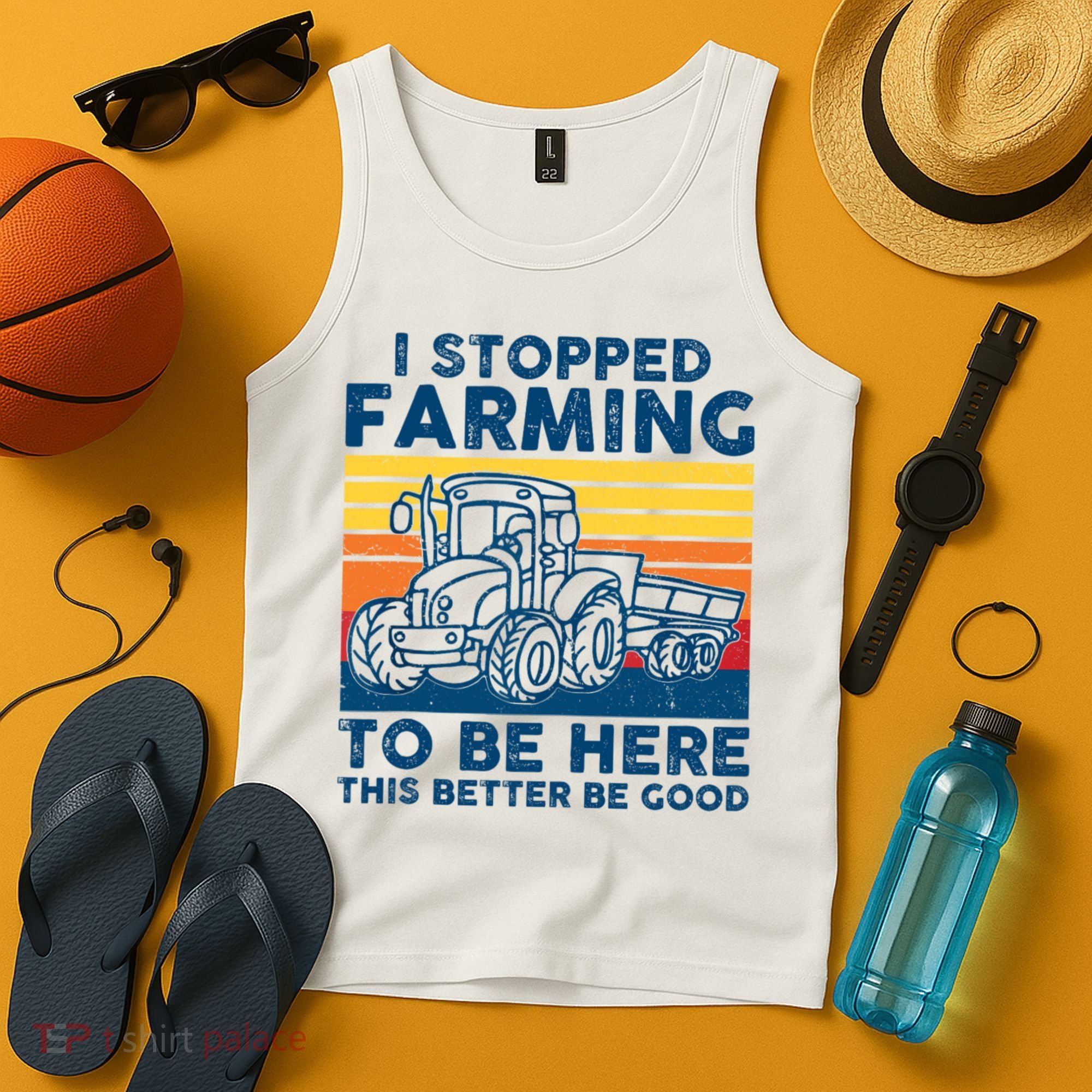 I Stopped Farming To Be Here This Better Be Good Tank Top