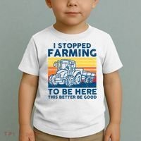 I Stopped Farming To Be Here This Better Be Good Toddler T-Shirt thumb 2