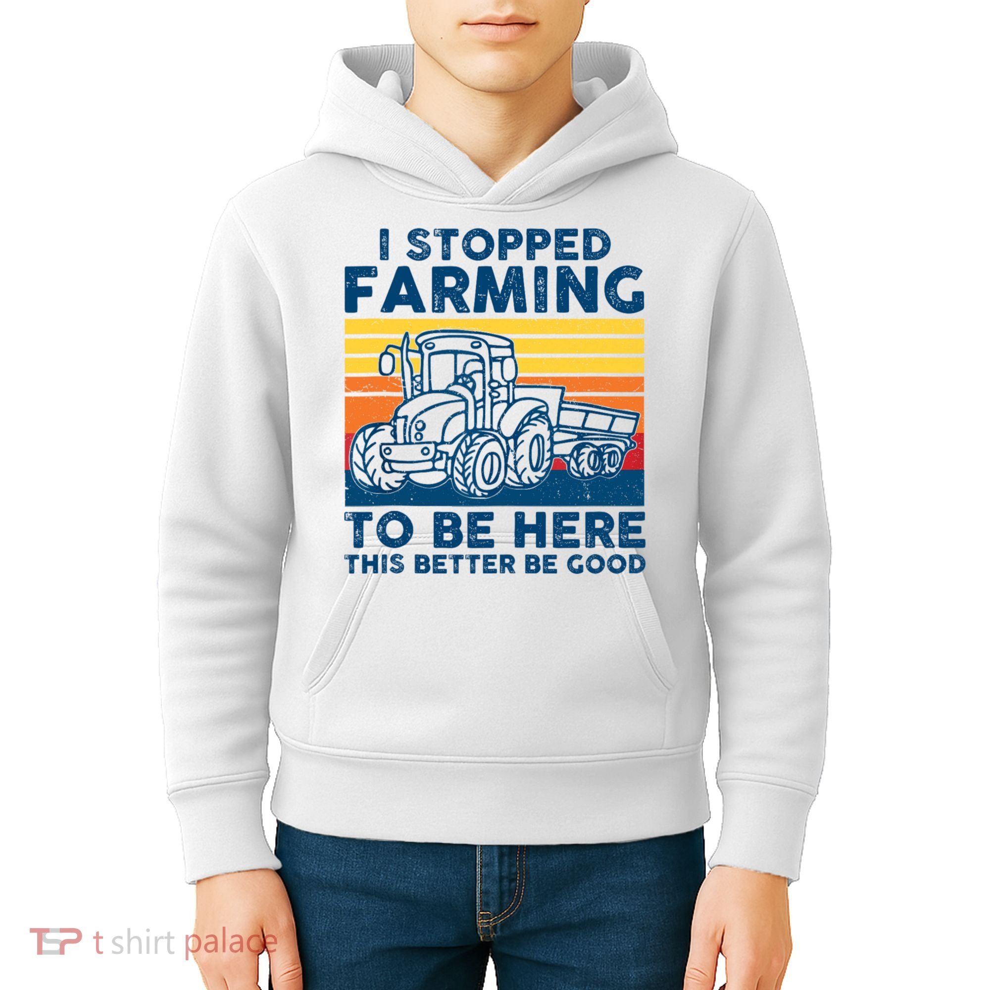 I Stopped Farming To Be Here This Better Be Good Kids Hoodie