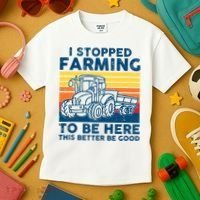 I Stopped Farming To Be Here This Better Be Good Kids T-Shirt thumb 3