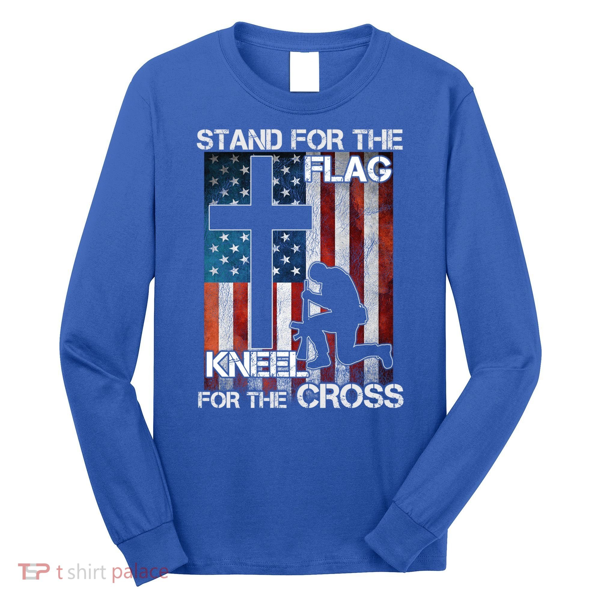 I Stand For The Flag And Kneel For The Cross Meaningful Gift Long Sleeve Shirt
