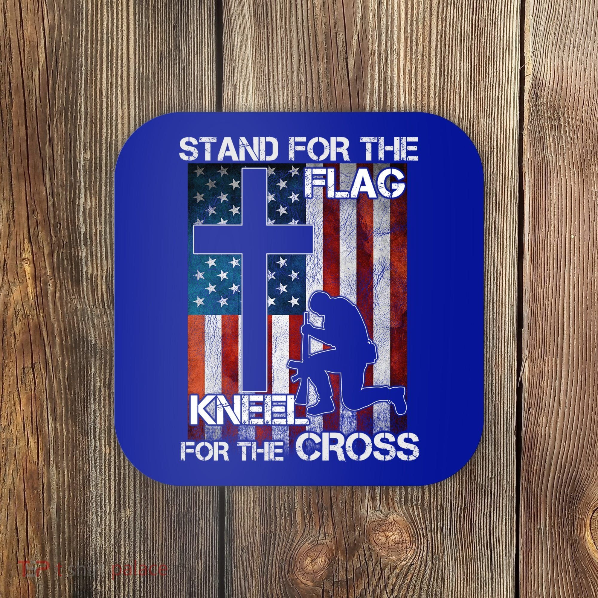 I Stand For The Flag And Kneel For The Cross Meaningful Gift Coaster