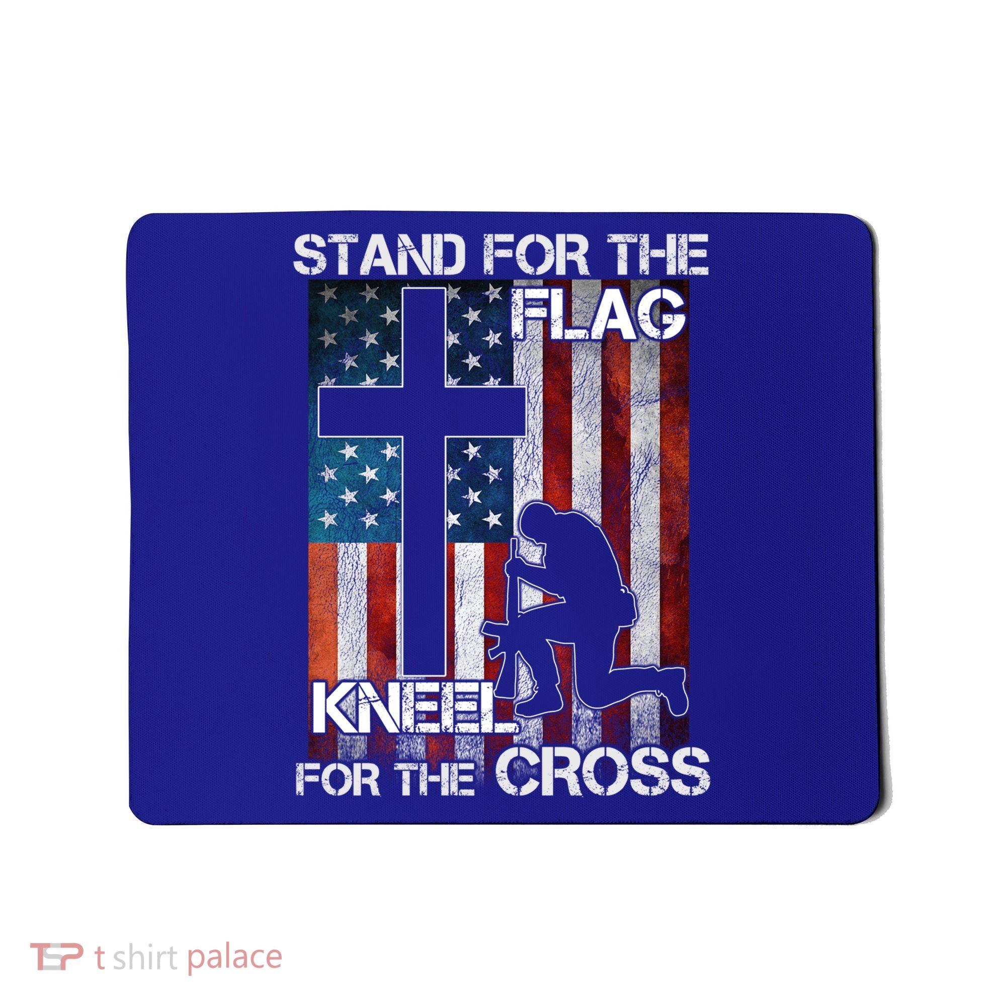 I Stand For The Flag And Kneel For The Cross Meaningful Gift Mousepad