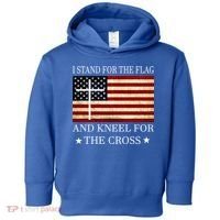 I Stand For The Flag And Kneel For The Cross Gift Toddler Hoodie thumb 0