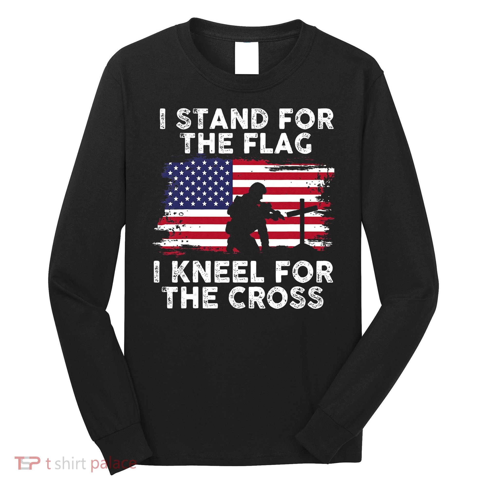 I Stand For The Flag Memorial Day Never Forget Veteran Long Sleeve Shirt