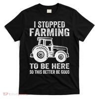 I Stopped Farming To Be Here This Better Be Good Vintage T-Shirt thumb 0