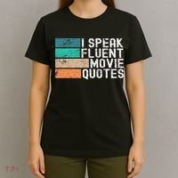 I Speak Fluent Movie Quotes Funny Sarcastic Movies Lovers T-Shirt thumb 4