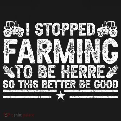 I Stopped Farming To Be Here This Better Be Good Womens Funnel Neck Pullover Hood