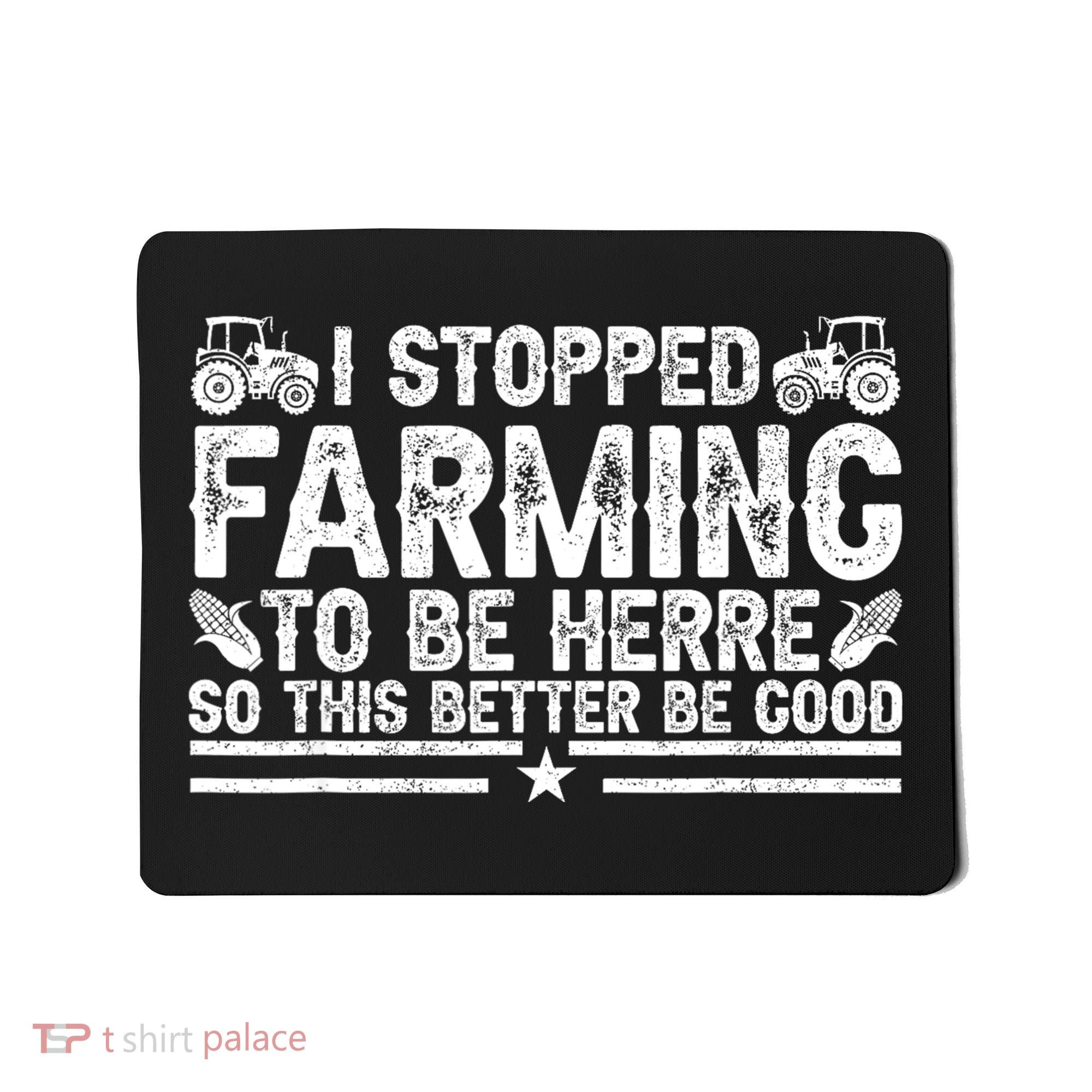 I Stopped Farming To Be Here This Better Be Good Mousepad