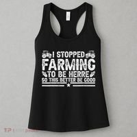 I Stopped Farming To Be Here This Better Be Good Women's Tank Top thumb 3