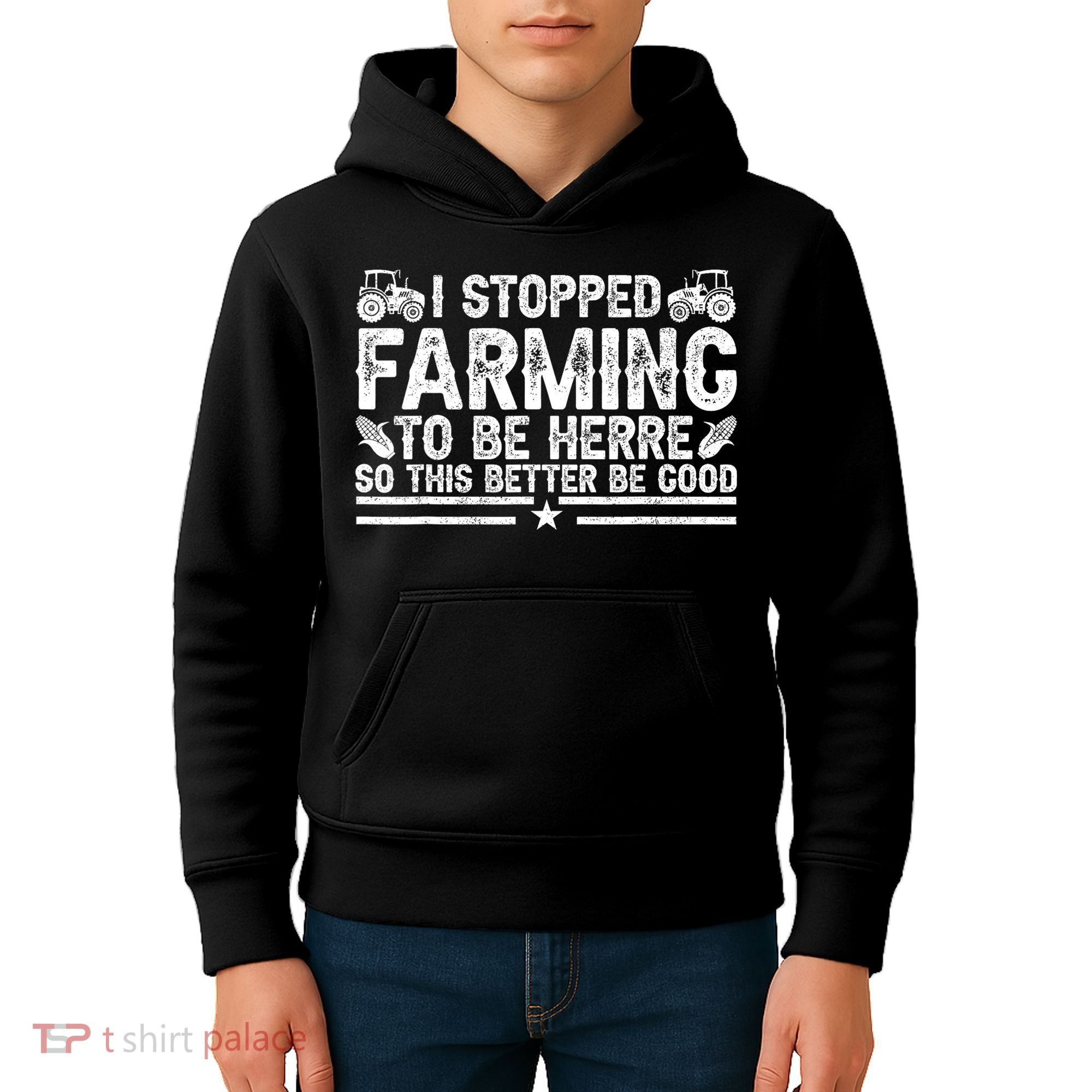 I Stopped Farming To Be Here This Better Be Good Kids Hoodie