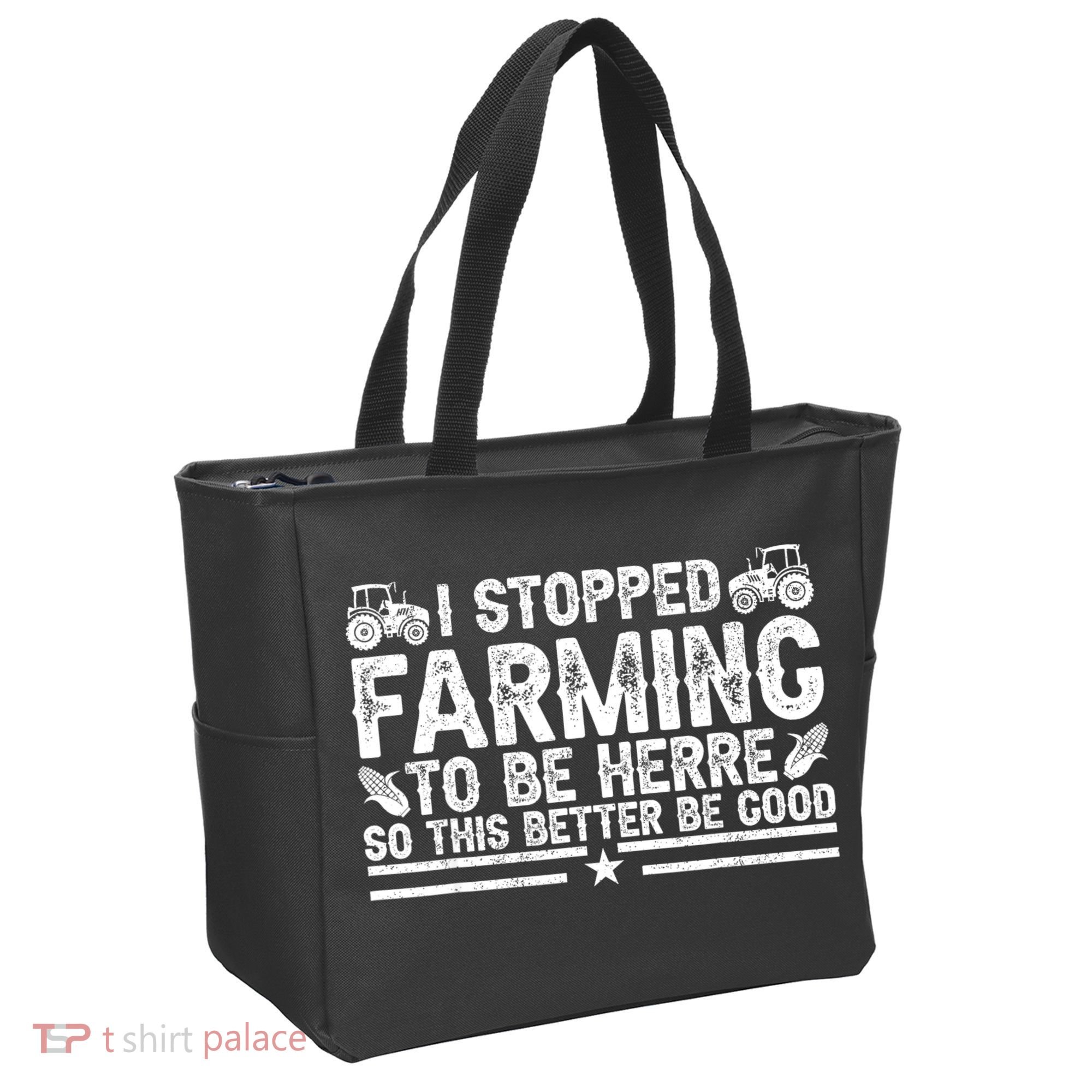 I Stopped Farming To Be Here This Better Be Good Tote Bag