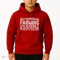 I Stopped Farming To Be Here This Better Be Good Hoodie thumb 2