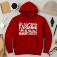 I Stopped Farming To Be Here This Better Be Good Hoodie thumb 3