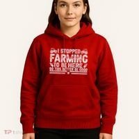 I Stopped Farming To Be Here This Better Be Good Hoodie thumb 5