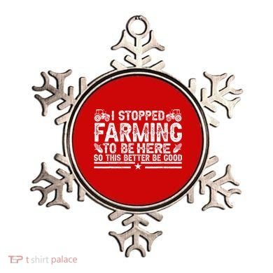I Stopped Farming To Be Here This Better Be Good Ornament