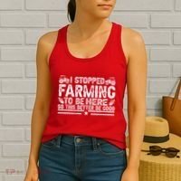 I Stopped Farming To Be Here This Better Be Good Women's Tank Top thumb 2