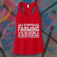 I Stopped Farming To Be Here This Better Be Good Women's Tank Top thumb 3