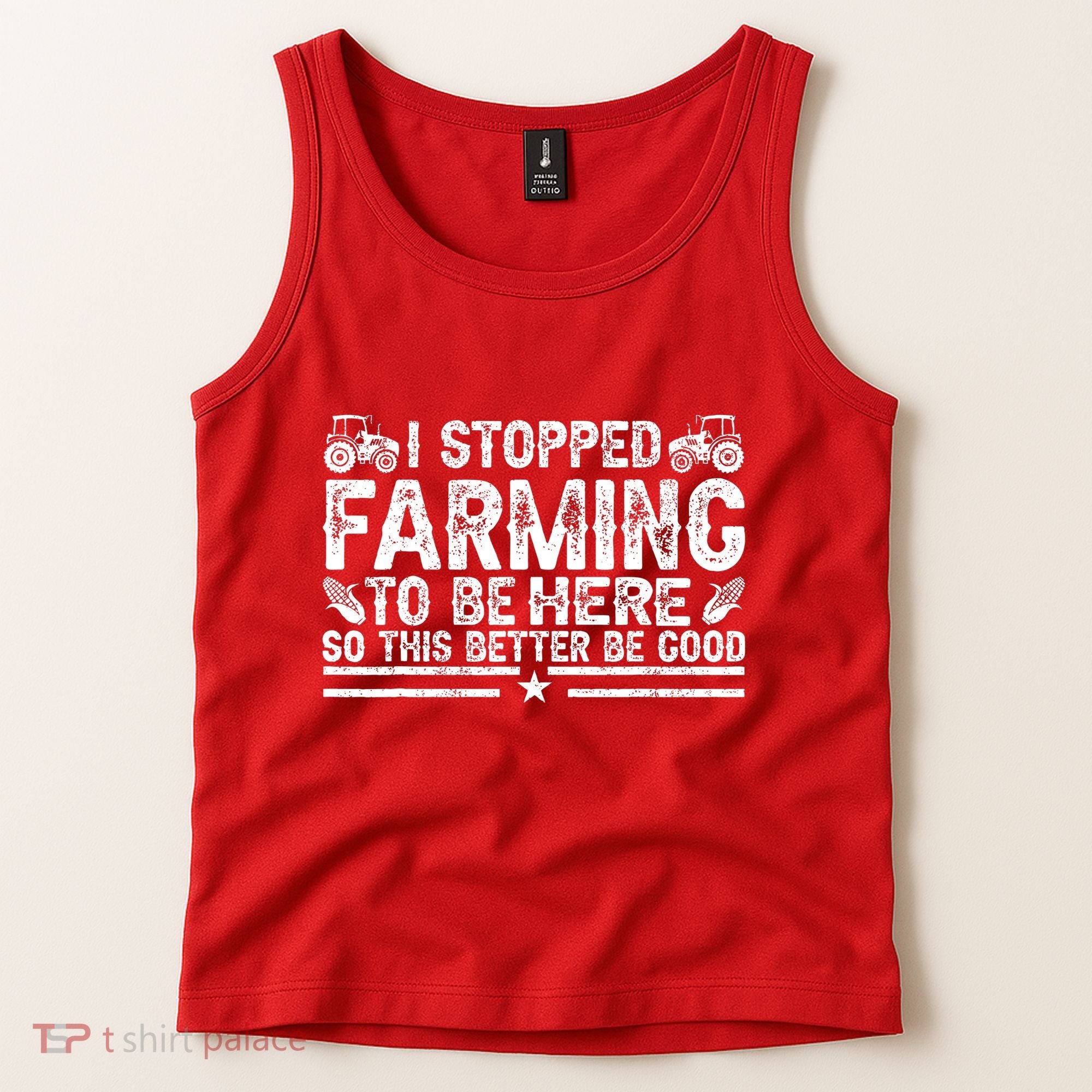 I Stopped Farming To Be Here This Better Be Good Tank Top