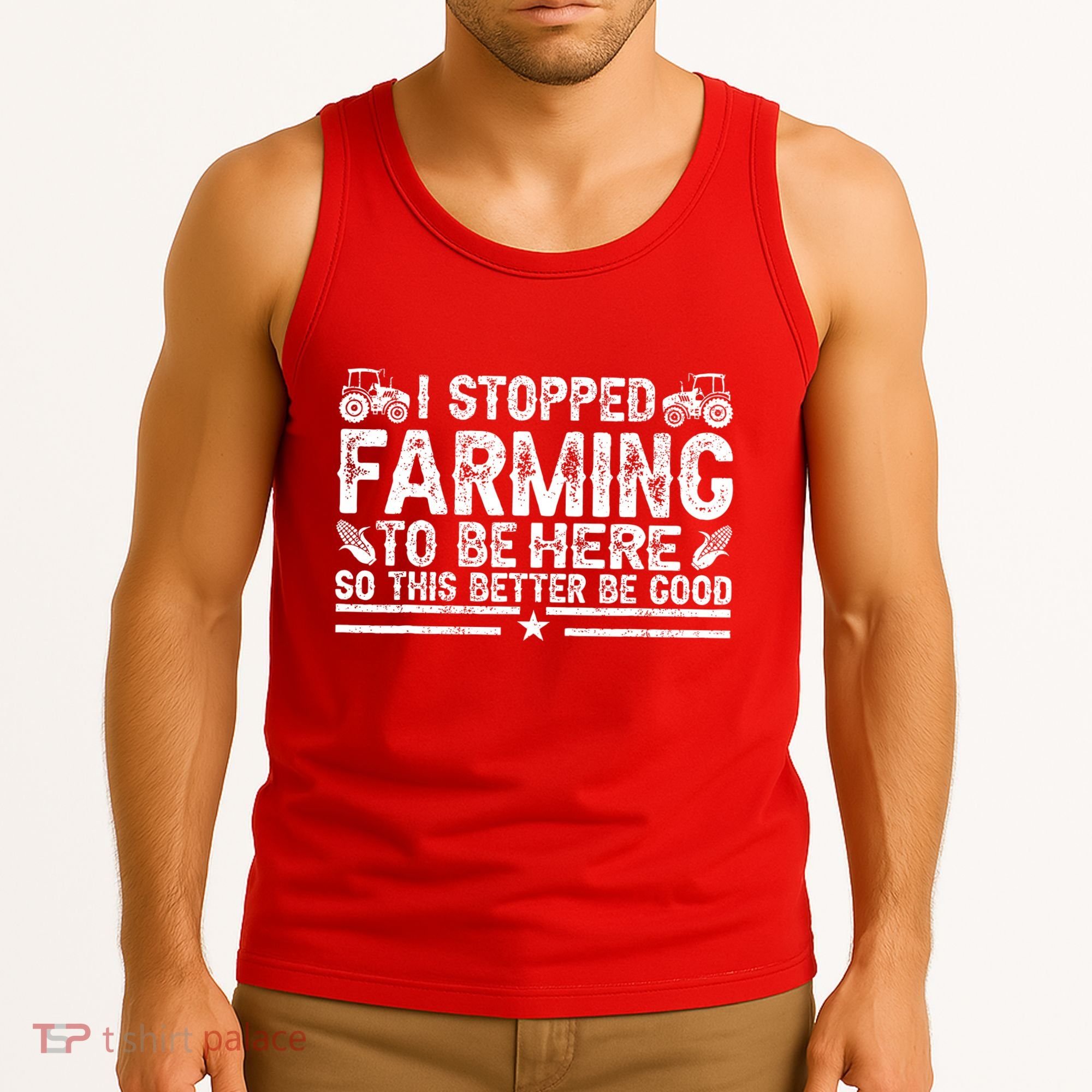 I Stopped Farming To Be Here This Better Be Good Tank Top
