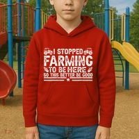 I Stopped Farming To Be Here This Better Be Good Kids Hoodie thumb 2