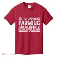 I Stopped Farming To Be Here This Better Be Good Kids T-Shirt thumb 0