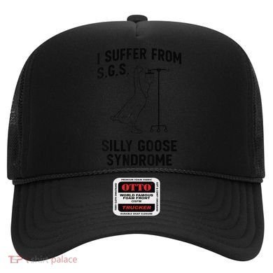 I Suffer From Silly Goose Syndrome Hat