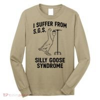 I Suffer From Silly Goose Syndrome Long Sleeve Shirt thumb 0