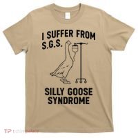 I Suffer From Silly Goose Syndrome T-Shirt thumb 0