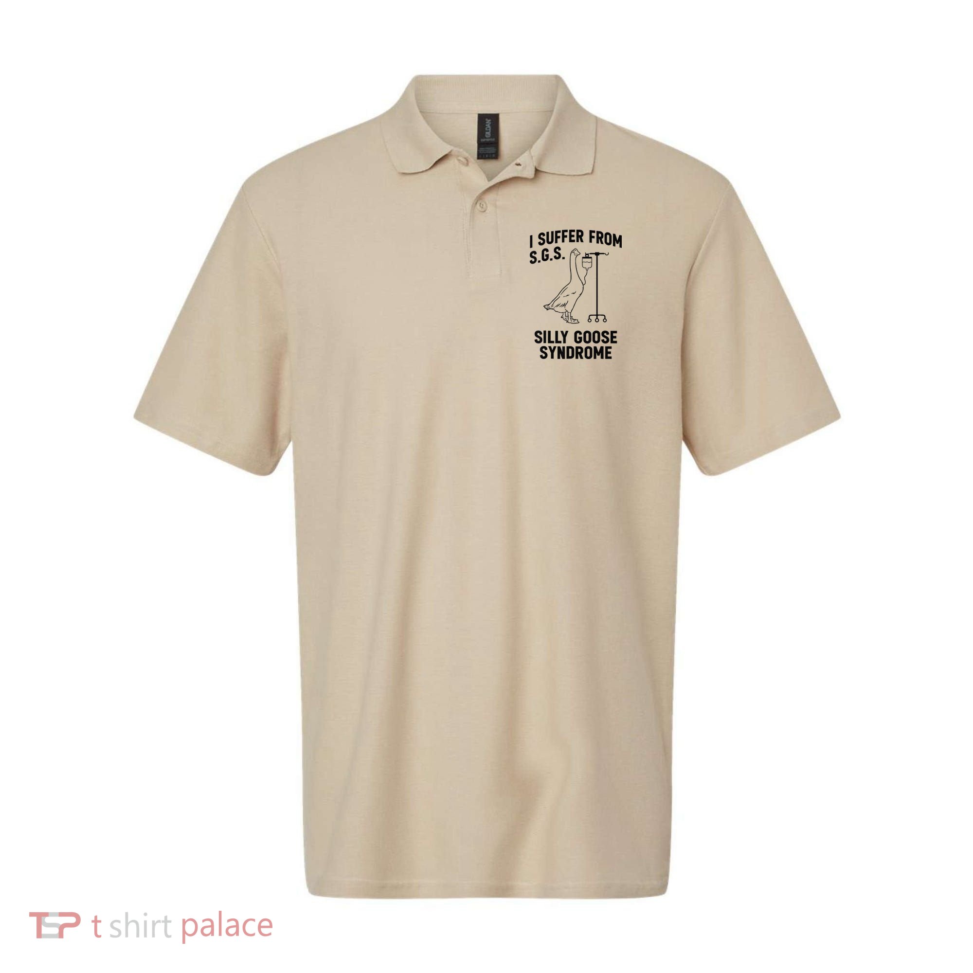 I Suffer From Silly Goose Syndrome Polo