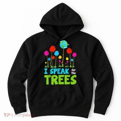 I Speak For Trees Earth Day Save Earth Inspiration Hippie Hoodie