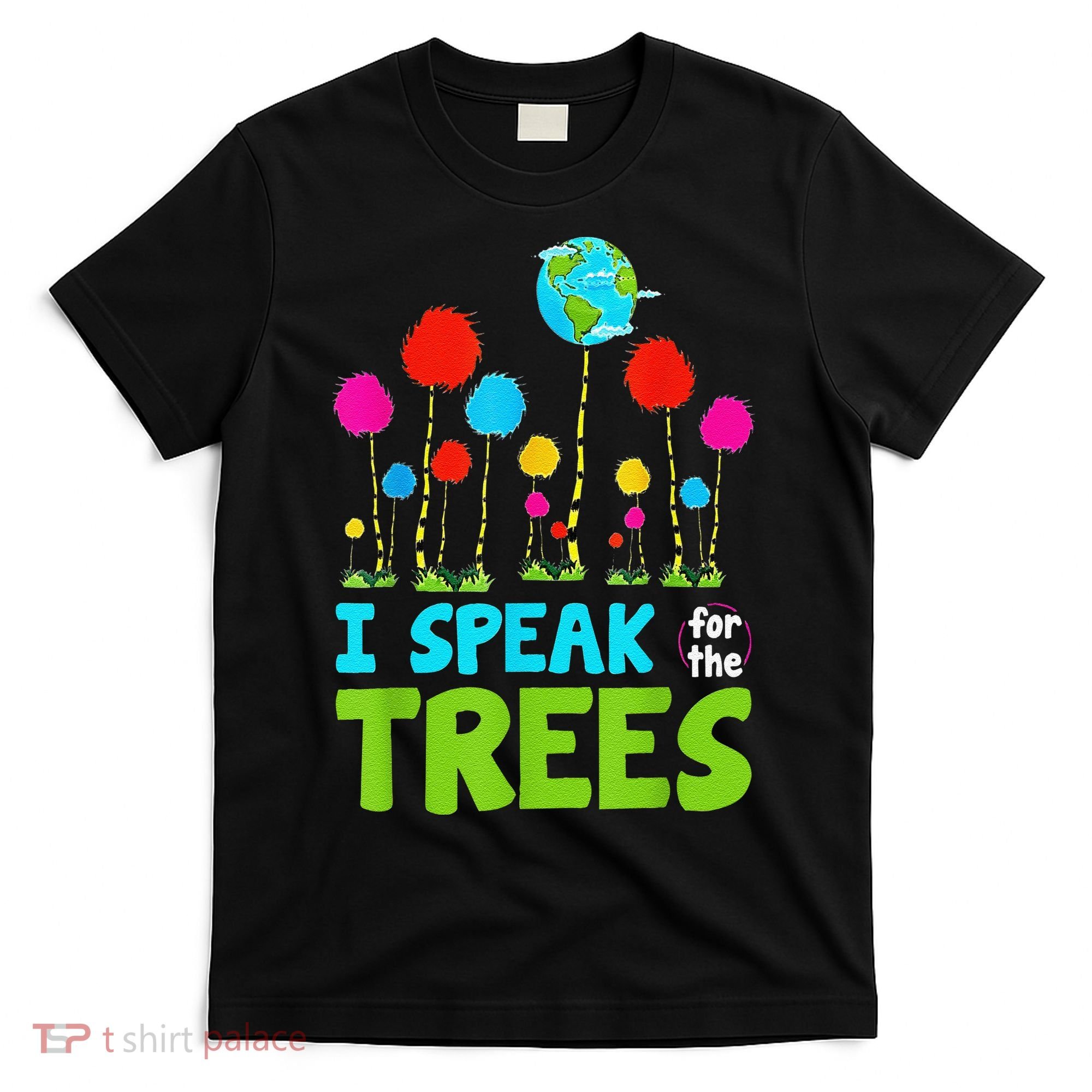 I Speak For Trees Earth Day Save Earth Inspiration Hippie T-Shirt