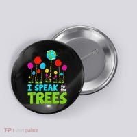 I Speak For Trees Earth Day Save Earth Inspiration Hippie Button thumb 0