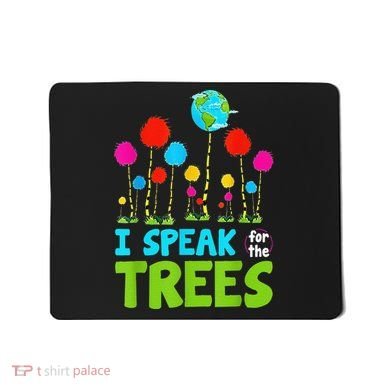 I Speak For Trees Earth Day Save Earth Inspiration Hippie Mousepad
