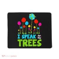 I Speak For Trees Earth Day Save Earth Inspiration Hippie Mousepad thumb 0