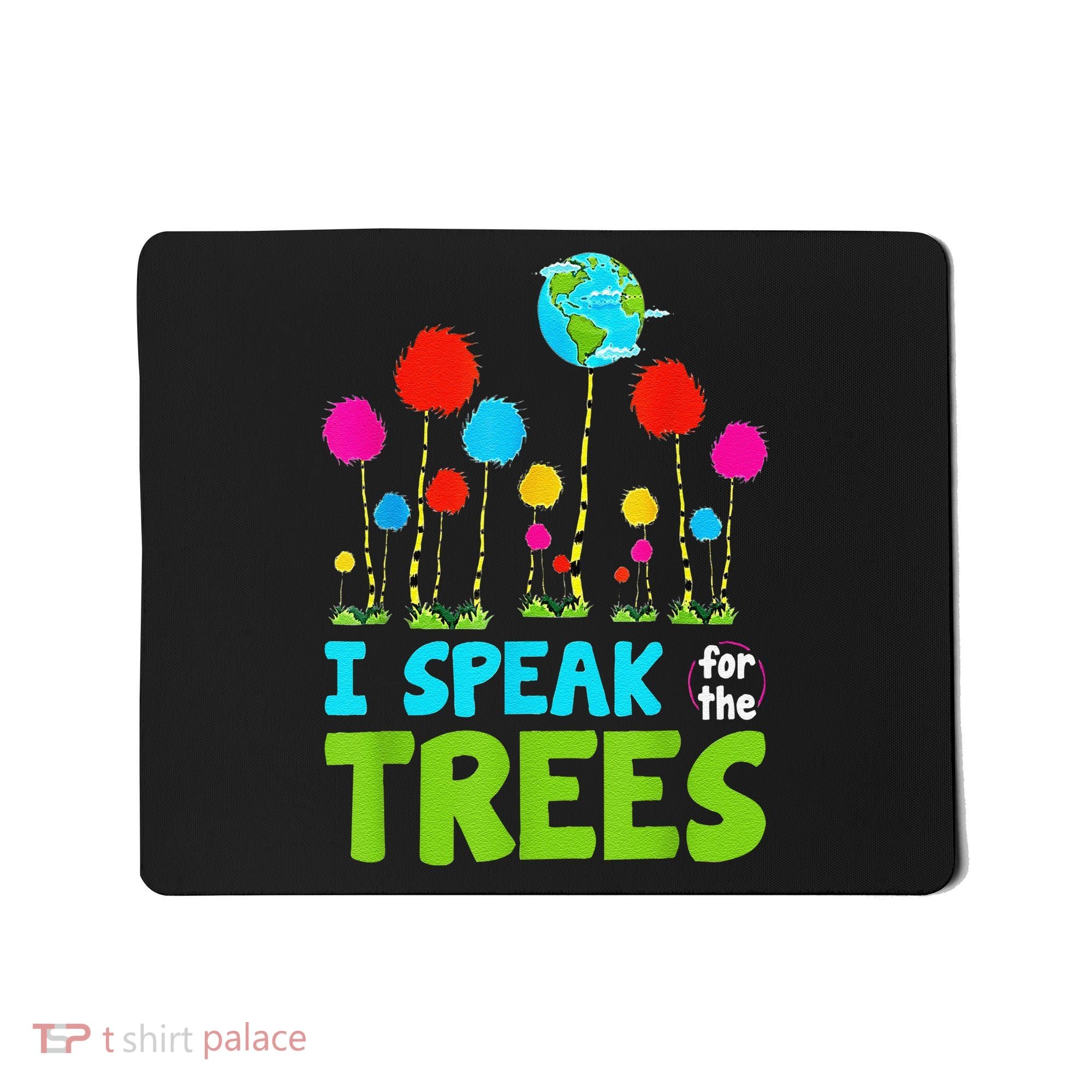 I Speak For Trees Earth Day Save Earth Inspiration Hippie Mousepad